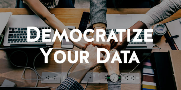 Democratize Your Data
