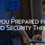 How to Protect Your Environment from Cloud Security Threats