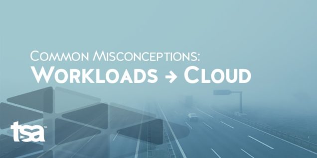 Misconceptions in your cloud migration strategy